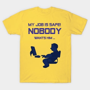 My job is safe T-Shirt